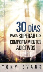 Tapa de 30 DIAS PARA SUPERAR LOS COMPORTAMIENTOS ADICTIVOS