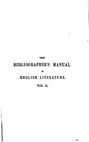 Tapa de The Bibliographer's Manual of English Literature: Containing an Account of ...