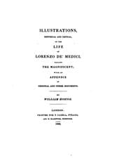 Tapa de Illustrations, Historical and Critical, of the Life of Lorenzo De' Medici ...