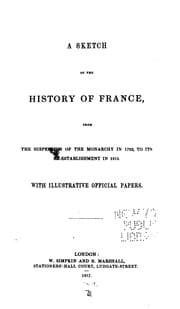 Tapa de A Sketch of the History of France During the Revolution and the Reign of Napoleon, Comprising an ...