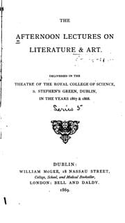 Tapa de The Afternoon Lectures on Literature & Art: Delivered in the Theatre of the ..