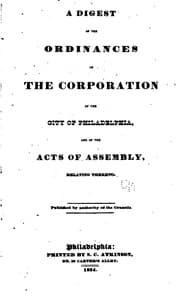 Tapa de A Digest of the Ordinances of the Corporation of the City of Philadelphia, & of the Acts of the ...