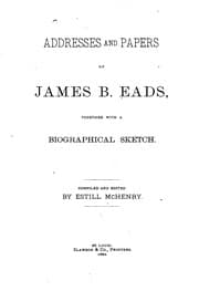 Tapa de Addresses and Papers of James B. Eads: Together with a Biographical Sketch
