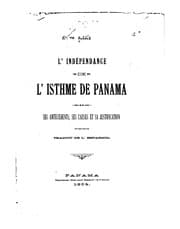 Tapa de L'indépendance de l'isthme de Panama, ses antécédents, ses causes et sa ...