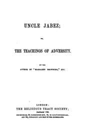 Tapa de Uncle Jabez; or The teachings of adversity, by the author of 'Margaret Browning'.