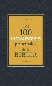 Tapa de LOS 100 HOMBRES PRINCIPALES DE LA BIBLIA