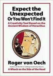 Tapa de Expect the unexpected (or you won't find it) : a creativity tool based on the ancient wisdom of Heraclitus