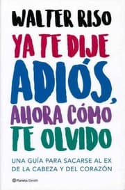 Tapa de Ya te dije adiós, ahora cómo te olvido