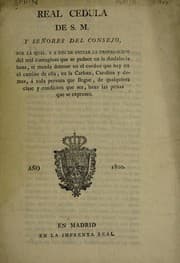 Tapa de Real cedula ... por la qual, y a fin de evitar la propagacion del mal contagioso que se padece en la Andalucia baxa, se manda detener en el cordon que hay en el camino de ella, en la Carlota, Carolina y demas, a toda persona que llegue, de qualquiera clase y condicion que sea, baxo las penas que se expresan