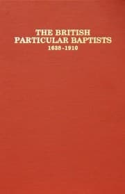 Tapa de The British Particular Baptists, 1638-1910