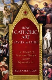 Tapa de How Catholic Art Saved the Faith
