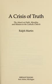Tapa de A crisis of truth : the attack on faith, morality, and mission in the Catholic Church