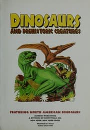 Tapa de Dinosaurs and prehistoric creatures : featuring North American dinosaurs