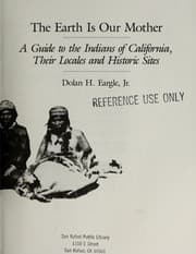 Tapa de The earth is our mother : a guide to the Indians of California, their locales and historic sites