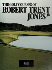 Tapa de The golf courses of Robert Trent Jones, Jr.