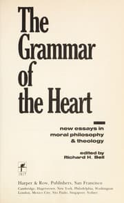 Tapa de The Grammar of the heart : new essays in moral philosophy & theology