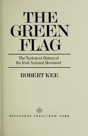 Tapa de The green flag; the turbulent history of the Irish National Movement