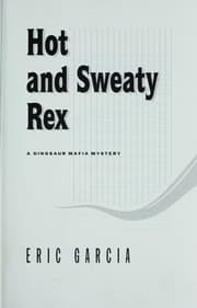 Tapa de Hot and sweaty Rex : a dinosaur mafia mystery