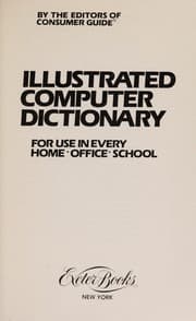 Tapa de The Illustrated computer dictionary for use in every home-office-school