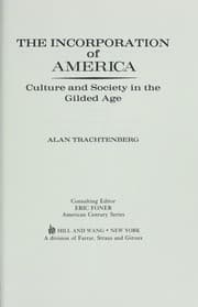 Tapa de The incorporation of America : culture and society in the gilded age