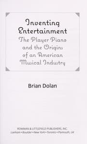 Tapa de Inventing entertainment : the player piano and the origins of an American musical industry