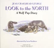 Tapa de Look to the north : a wolf pup diary
