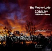 Tapa de The Mother Lode : a pictorial guide to California's Gold Rush country