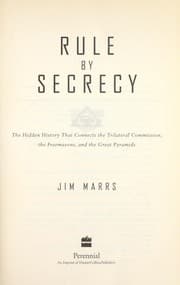 Tapa de Rule by secrecy : the hidden history that connects the Trilateral Commission, the Freemasons, and the Great Pyramids