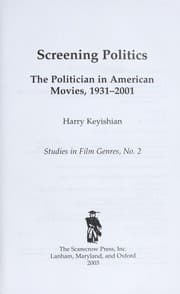 Tapa de Screening politics : the politician in American movies, 1931-2001