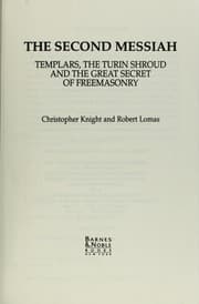 Tapa de The second Messiah : Templars, the Turin shroud, and the great secret of Freemasonry.