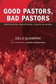 Tapa de Good Pastors, Bad Pastors: Pentecostal Ministerial Ethics in Ghana