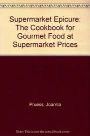 Tapa de Supermarket Epicure: The Cookbook for Gourmet Food at Supermarket Prices
