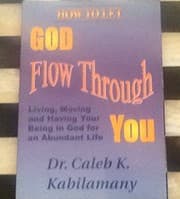 Tapa de How to Let God Flow Through You : Living, Moving and Having Your Being in God for an Abundant Life
