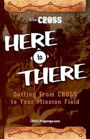 Tapa de HERE to THERE: Getting from CROSS to Your Missions Field