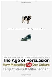 Tapa de The Age of Persuasion: How Marketing Ate Our Culture