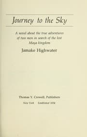 Tapa de Journey to the sky : a novel about the true adventures of two men in search of the lost Maya kingdom