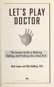 Tapa de Let's play doctor : the instant guide to walking, talking, and probing like a real M.D.