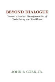Tapa de Beyond Dialogue - Toward a Mutual Transformation of Christianity and Buddhism