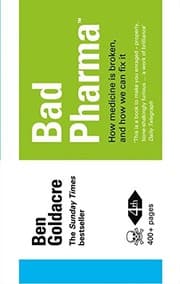 Tapa de Bad Pharma: How Medicine is Broken, and How We Can Fix it