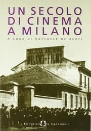 Tapa de Un secolo di cinema a Milano (Italian Edition)