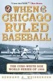 Tapa de When Chicago Ruled Baseball: The Cubs-White Sox World Series of 1906