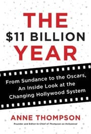 Tapa de The $11 Billion Year: From Sundance to the Oscars, an Inside Look at the Changing Hollywood System