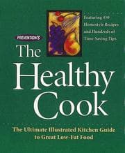 Tapa de Prevention's the healthy cook : the ultimate illustrated kitchen guide to great low-fat food : featuring 450 homestyle recipes and hundreds of time-saving tips