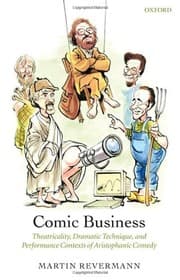 Tapa de Comic Business: Theatricality, Dramatic Technique, and Performance Contexts of Aristophanic Comedy