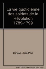 Tapa de La vie quotidienne des soldats de la Révolution, 1789-1799