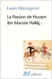 Tapa de La Passion de Husayn ibn Mansûr Hallâj : Tome 1, La vie de Hallâj