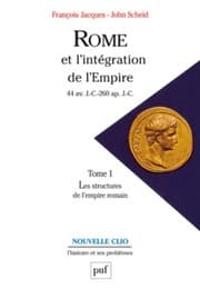 Tapa de Rome et l'intégration de l'Empire : 44 av. J.-C.- 260 ap. J.-C., Tome 1, Les structures de l'empire romain