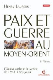 Tapa de Paix et Guerre au Moyen-Orient : L'Orient arabe et le monde de 1945 à nos jours