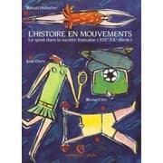 Tapa de L'Histoire en mouvements: Le sport dans la société française (XIXe-XXe siècle) (French Edition)