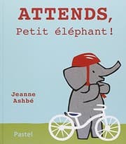 Tapa de Attends, petit elephant (French Edition)